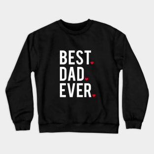 Best dad ever, white with red hearts Crewneck Sweatshirt